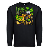 Black a little dirt never hurt st patricks bulldozer Premium Sweatshirt - JahusDesignShop