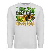 Dove Grey a little dirt never hurt st patricks bulldozer Premium Sweatshirt - JahusDesignShop