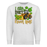 Oatmeal Heather a little dirt never hurt st patricks bulldozer Premium Sweatshirt - JahusDesignShop