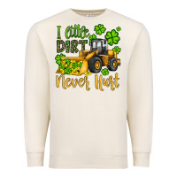 Sandshell a little dirt never hurt st patricks bulldozer Premium Sweatshirt - JahusDesignShop