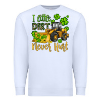 White a little dirt never hurt st patricks bulldozer Premium Sweatshirt - JahusDesignShop