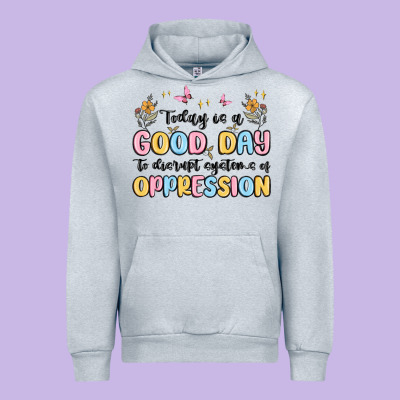 Today Is A Good Day To Disrupt Systems Of Oppressi Urban Hoodie Designed By Maliassmallbusiness