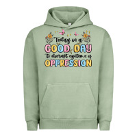 Pigment Oil Green today is a good day to disrupt systems of oppressi Urban Hoodie - MaliasSmallBusiness