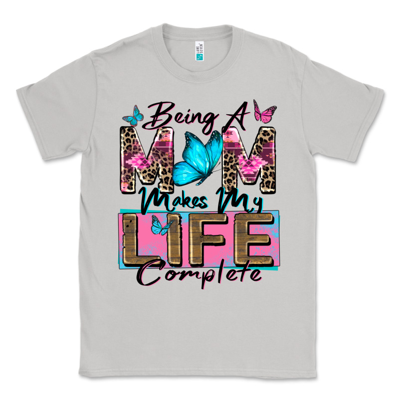 Being A Mom Makes My Life Complete Classic Tee by Zillion Design Studio | Teevron
