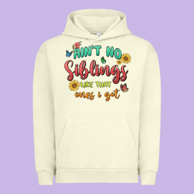 Aint No Siblings Like That Ones I Got Urban Hoodie Designed By Maliassmallbusiness
