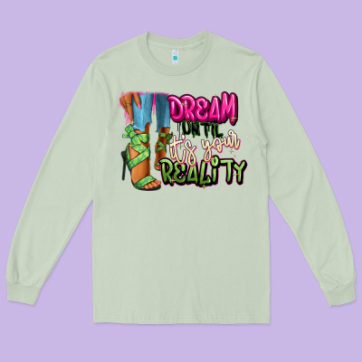Long Sleeve Tee Dream until it's your reality heels black fashion