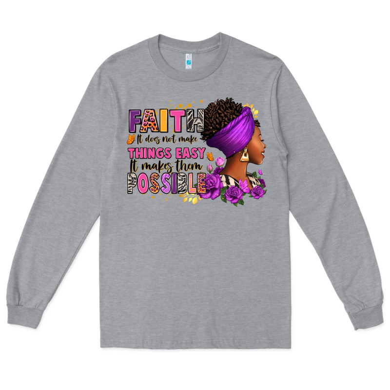Faith It Does Not Make Things Easy Long Sleeve Tee by RanaPortraitStore | Teevron
