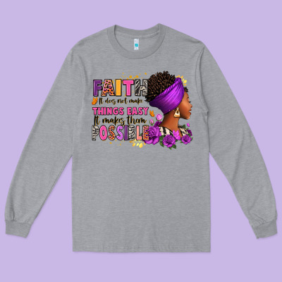 Long Sleeve Tee Faith it does not make things easy