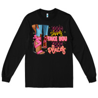 Black Good shoes take you to good places black fashion g Long Sleeve Tee - RanaPortraitStore