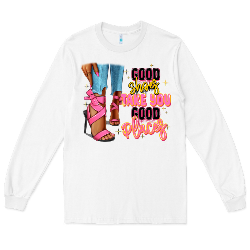Good Shoes Take You To Good Places Black Fashion G Long Sleeve Tee by RanaPortraitStore | Teevron