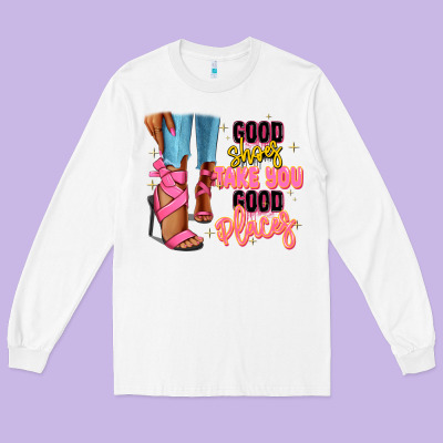 Long Sleeve Tee Good shoes take you to good places black fashion g