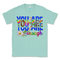 Seafoam you are enough with daisies Classic Tee - texasbilliewilder