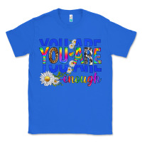 True Royal you are enough with daisies Classic Tee - texasbilliewilder