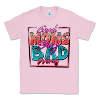 Good Moms Say Bad Words Classic Tee | Teevron