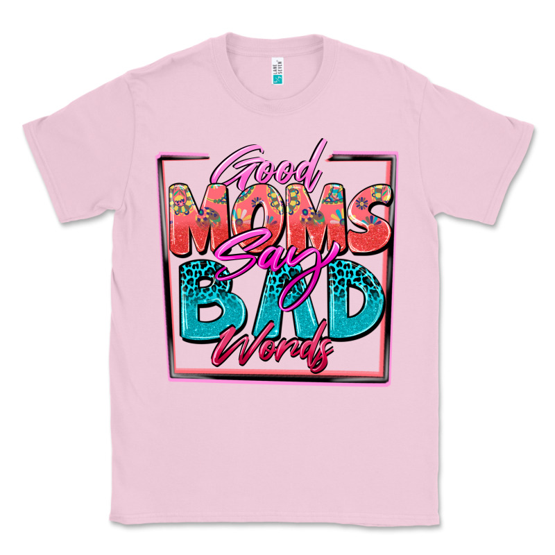 Good Moms Say Bad Words Classic Tee by Zillion Design Studio | Teevron