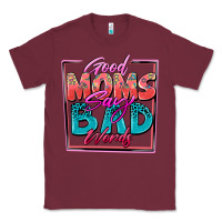 Burgundy good moms say bad words Classic Tee - Zillion Design Studio
