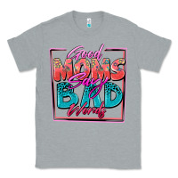 Heather Grey good moms say bad words Classic Tee - Zillion Design Studio