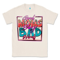 Natural good moms say bad words Classic Tee - Zillion Design Studio
