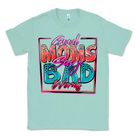 Seafoam good moms say bad words Classic Tee - Zillion Design Studio