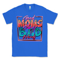 True Royal good moms say bad words Classic Tee - Zillion Design Studio