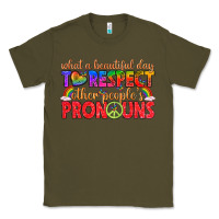 Army Green what a beautiful day to respect other peoples pron Classic Tee - texasbilliewilder