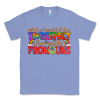 Colony Blue what a beautiful day to respect other peoples pron Classic Tee - texasbilliewilder