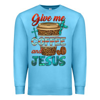 Ocean Blue give me coffee and jesus Premium Sweatshirt - BundleAndBundleShop