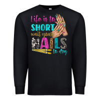 Black life is to short wait your nails to dry bbs Premium Sweatshirt - BundleAndBundleShop