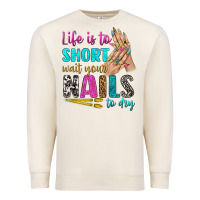 Sandshell life is to short wait your nails to dry bbs Premium Sweatshirt - BundleAndBundleShop