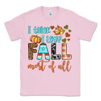 Bubblegum Pink i think i love fall most of all Classic Tee - BundleAndBundleShop