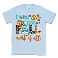 Dusty Blue i think i love fall most of all Classic Tee - BundleAndBundleShop