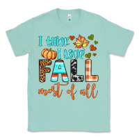 Seafoam i think i love fall most of all Classic Tee - BundleAndBundleShop