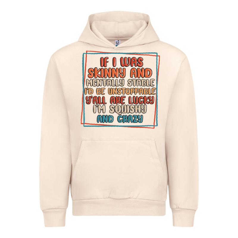 If I Was Skinny And Mentally Stable I'd Be Unstopp Urban Hoodie by MaliasSmallBusiness | Teevron