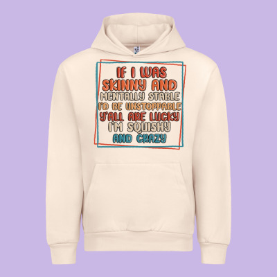 If I Was Skinny And Mentally Stable I'd Be Unstopp Urban Hoodie Designed By Maliassmallbusiness