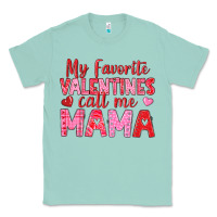 Seafoam my favorite valentines call me mama Classic Tee - texasbilliewilder