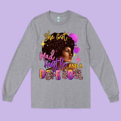 Long Sleeve Tee She got mad hustle and a dope soul