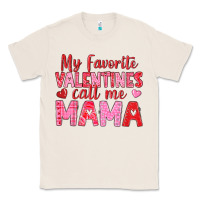 Natural my favorite valentines call me mama Classic Tee - texasbilliewilder