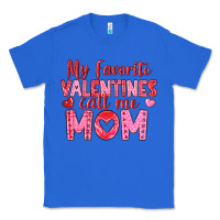 True Royal my favorite valentine call me mom Classic Tee - texasbilliewilder