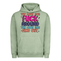 Pigment Oil Green the more you fuck around the more you find out Urban Hoodie - MaliasSmallBusiness