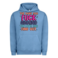 Pigment Pebble Blue the more you fuck around the more you find out Urban Hoodie - MaliasSmallBusiness