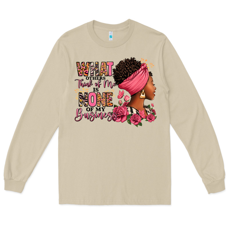 What Other Think Of Me Is None Of My Business Afro Long Sleeve Tee by RanaPortraitStore | Teevron