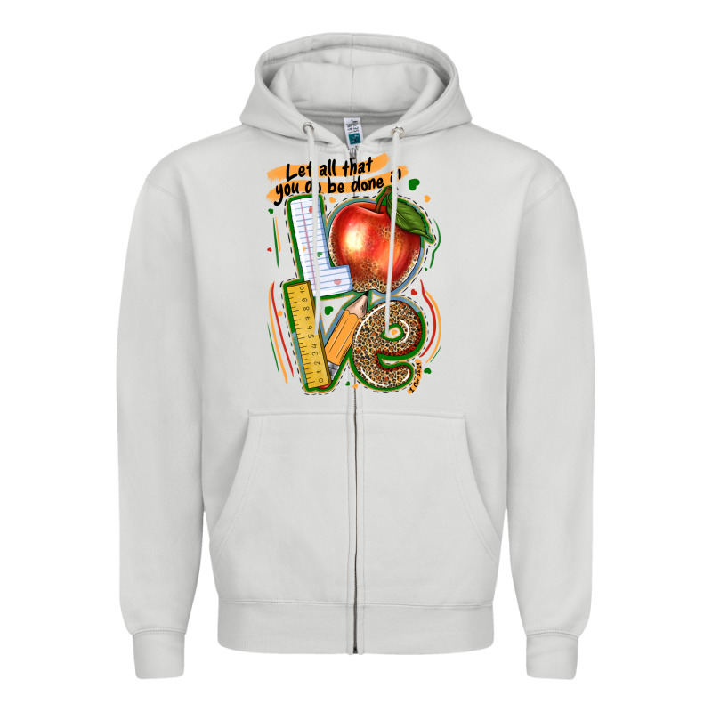 Let All That You Do Be Done In Love Zipper Hoodie by texasbilliewilder | Teevron