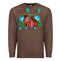 Chestnut forget the she shed i need a bitch barn Premium Sweatshirt - AdoDesignShop