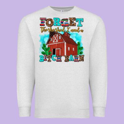 Forget The She Shed I Need A Bitch Barn Premium Sweatshirt Designed By Adodesignshop