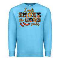 Ocean Blue i only smoke the good smokes Premium Sweatshirt - AdoDesignShop