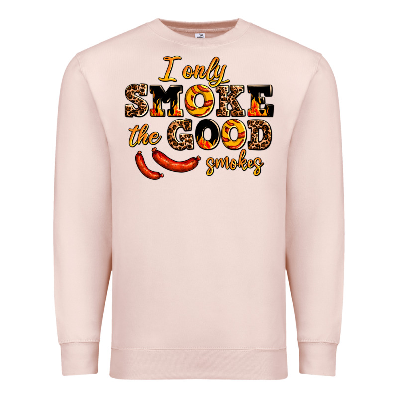 I Only Smoke The Good Smokes Premium Sweatshirt by AdoDesignShop | Teevron