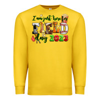 I Am Just Here For Field Day  2023 Premium Sweatshirt | Teevron