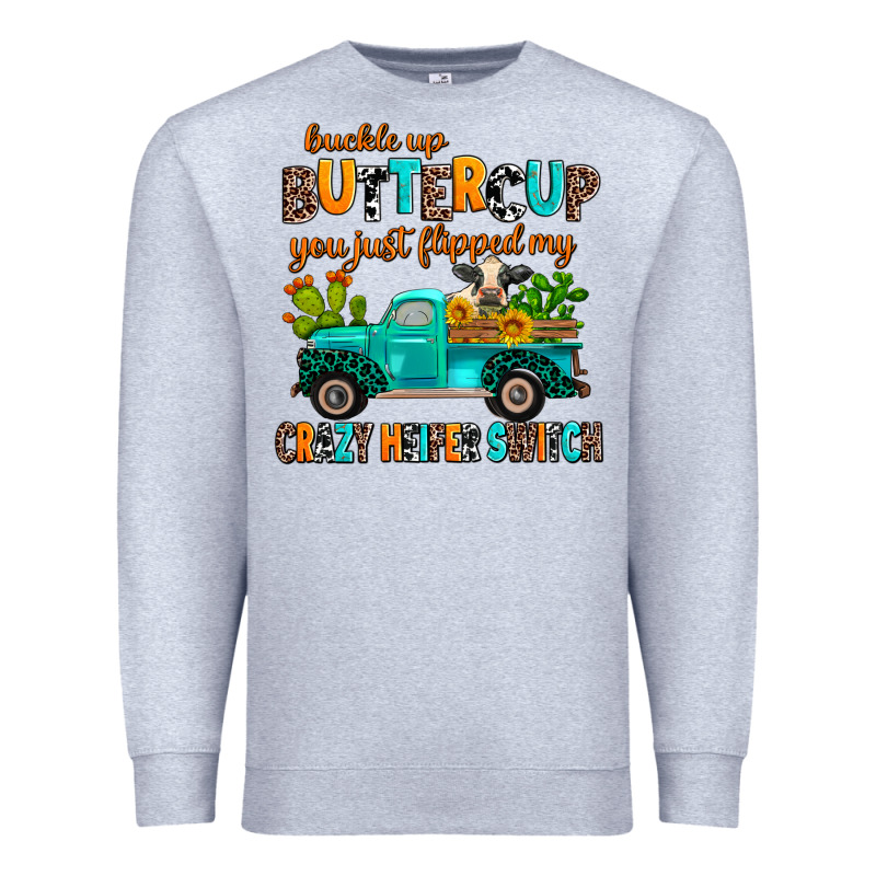 Buckle Up Buttercup You Just Flipped My Crazy Heif Premium Sweatshirt by AdoDesignShop | Teevron