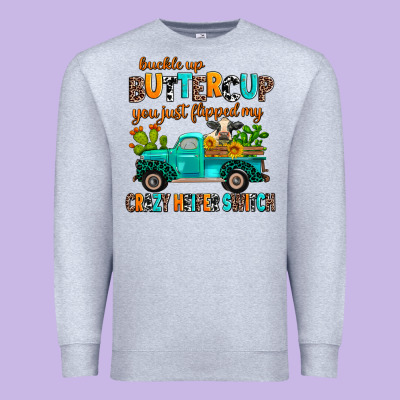 Buckle Up Buttercup You Just Flipped My Crazy Heif Premium Sweatshirt Designed By Adodesignshop