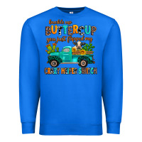 True Royal buckle up buttercup you just flipped my crazy heif Premium Sweatshirt - AdoDesignShop